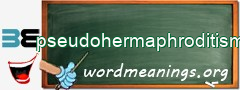 WordMeaning blackboard for pseudohermaphroditism